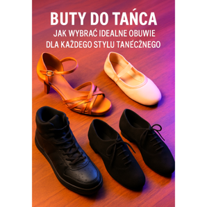 Scarpe da ballo - Come scegliere le calzature perfette per qualsiasi stile di danza 2025